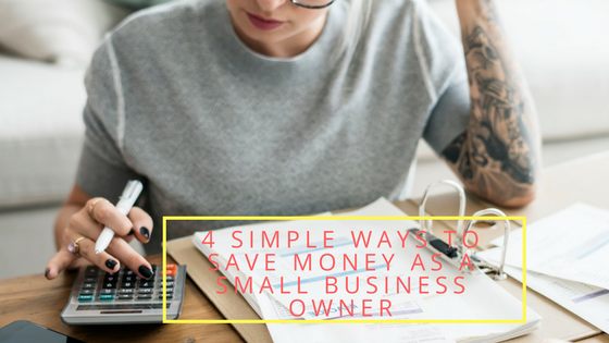 4 Simple Ways to Save Money as a Small Business Owner