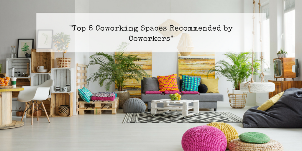 Top 8 Coworking Spaces Recommended by Coworkers 