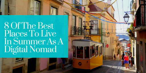 8 Of The Best Places To Live In Summer As A Digital Nomad