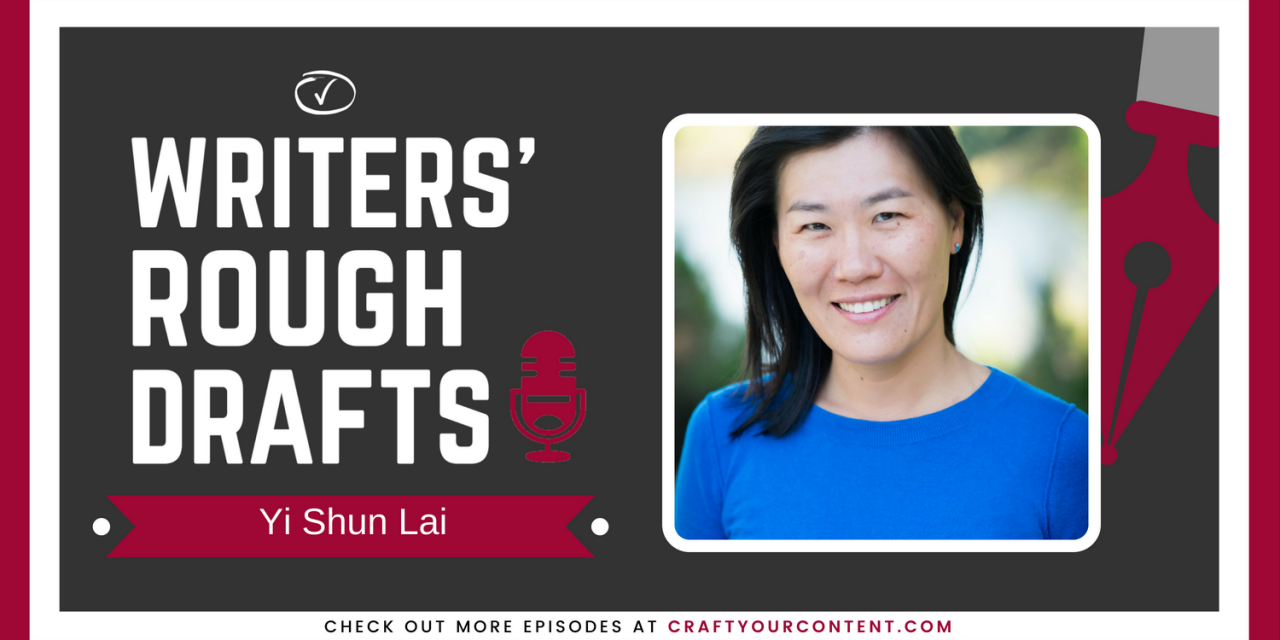 Craft Your Content Episode #35: Writers’ Rough Drafts – Yi Shun Lai