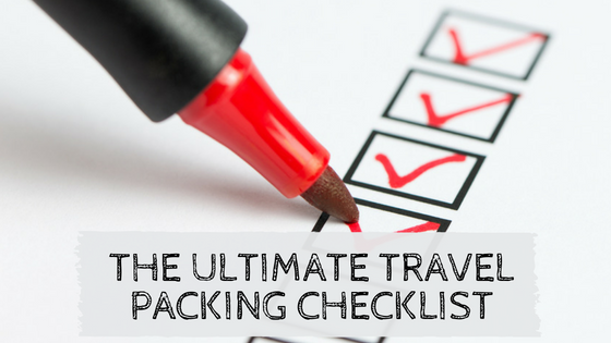 The Ultimate Travel Packing Checklist