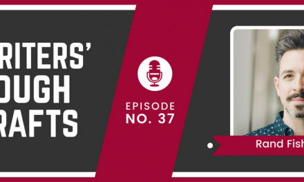 Craft Your Content Episode #37: Writers’ Rough Drafts – Rand Fishkin